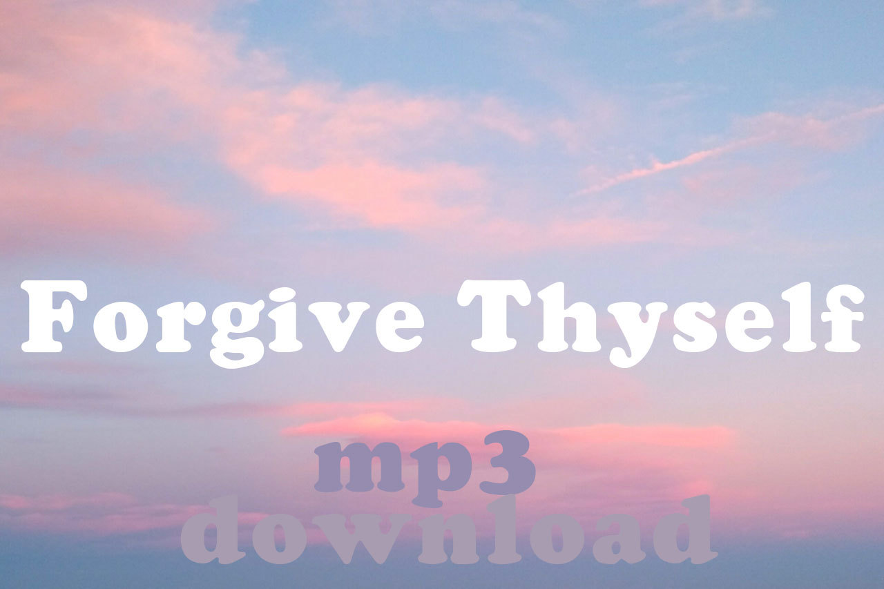 Forgive-Thyself-download